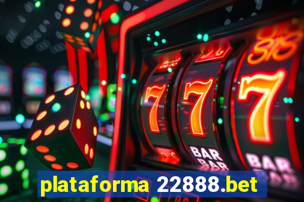 plataforma 22888.bet